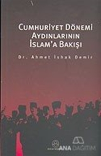 Cumhuriyet Dönemi Aydınlarının İslam'a Bakışı