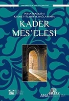 İnsan İradesi ve Kudret-i İlahiyye Bağlamında Kader Mes'elesi