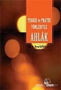 Teorik ve Pratik Yönleriyle Ahlak