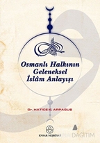 Osmanlı Halkının Geleneksel İslam Anlayışı ve Kaynakları
