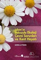 İslam'ın Bakışıyla Ekoloji, Çevre Sorunları ve Kent Hayatı