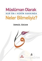 Müslüman Olarak Kur'an-ı Kerim Hakkında Neler Bilmeliyiz?