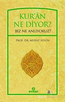 Kur'an Ne Diyor? Biz Ne Anlıyoruz?