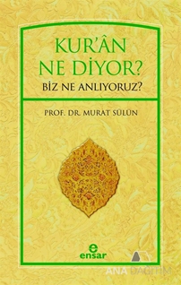 Kur'an Ne Diyor? Biz Ne Anlıyoruz?