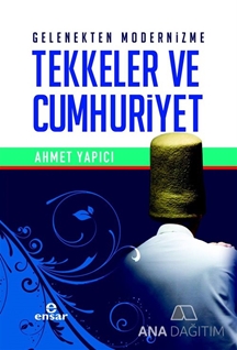 Gelenekten Modernizme Tekkeler ve Cumhuriyet