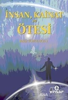 İnsan, Kainat ve Ötesi