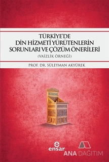 Türkiye'de Din Hizmeti Yürütenlerin Sorunları ve Çözüm Önerileri