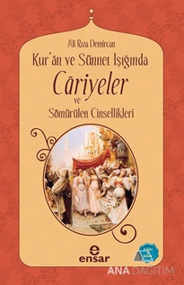 Kur'an ve Sünnet Işığında Cariyeler ve Sömürülen Cinsellikler