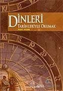 Dinleri Tarihleriyle Okumak