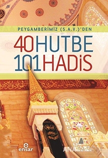 Peygamberimiz (s.a.v)'den 40 Hutbe 101 Hadis