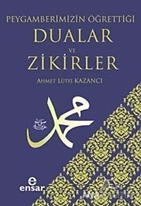Peygamberimizin Öğrettiği Dualar ve Zikirler
