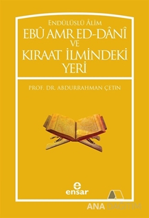 Endülüslü Alim Ebu Amr Ed-Dani ve Kıraat İlmindeki Yeri