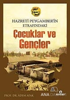 Hazreti Peygamberimizin Etrafındaki Çocuklar ve Gençler
