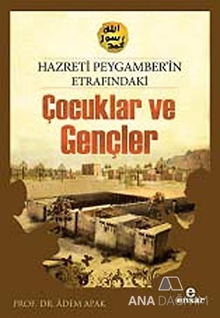 Hazreti Peygamberimizin Etrafındaki Çocuklar ve Gençler