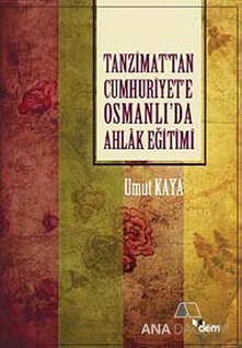Tanzimat'tan Cumhuriyet'e Osmanlı'da Ahlak Eğitimi