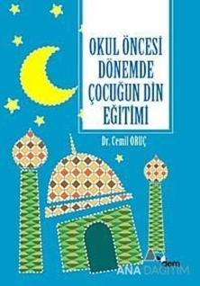 Okul Öncesi Dönemde Çocuğun Din Eğitimi