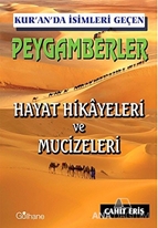 Kur'an'da İsimleri Geçen Peygamberler - Hayat Hikayeleri ve Mucizeleri