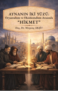 Aynanın İki Yüzü Oryantalizm ve Oksidentalizm Arasında Hikmet