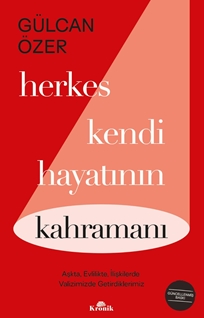Herkes Kendi Hayatının Kahramanı Aşkta, Evlilikte, İlişkilerde Valizimizde Getirdiklerimiz