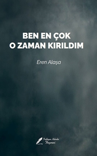 Ben En Çok O Zaman Kırıldım