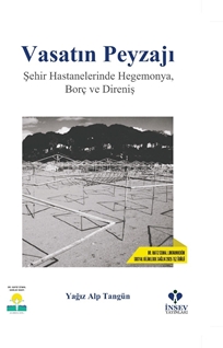 Vasatın Peyzajı Şehir Hastanelerinde Hegemonya, Borç ve Direniş