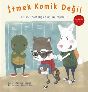 İtmek Komik Değil - Zorbalığa Hayır! Fiziksel Zorbalığa Karşı Ne Yapmalı?