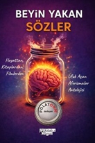 Beyin Yakan Sözler Hayattan, Kitaplardan, Filmlerden Ufuk Açan Aforizmalar Antolojisi