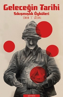 Geleceğin Tarihi Sıkışmışlık Öyküleri