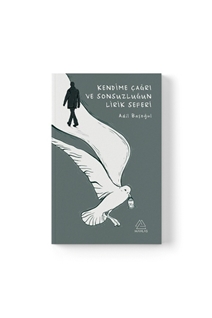 Kendime Çağrı ve Sonsuzluğun Lirik Seferi