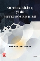 Mutsuz Bilinç Ya Da Mutlu Boşluk Hissi
