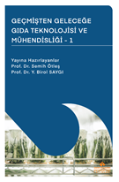Geçmişten Geleceğe Gida Teknolojisi Ve Mühendisliği - I