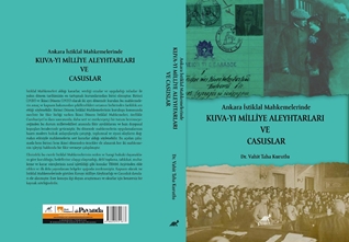 Ankara Istiklal Mahkemelerinde Kuva-Yi Milliye Aleyhtarlari Ve Casuslar