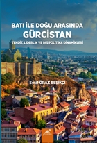 Bati Ile Doğu Arasinda Gürcistan Tehdit, Liderlik ve Dış Politika Dinamikleri