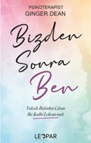 Bizden Sonra Ben - Toksik İlişkilerden Çıkan Bir Kalbi İyileştirmek