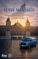 Mavi Minibüs 1976-1986 Amsterdam Ülkücülerinin Varolma Mücadelesi