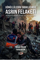 Gönüllülerin Tanıklığında Asrın Felaketi