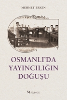 Osmanlı’da Yayıncılığın Doğuşu