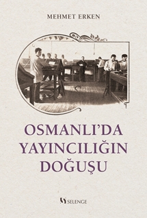 Osmanlı’da Yayıncılığın Doğuşu