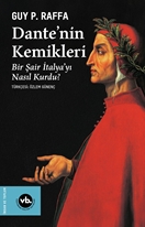 Dante’nin Kemikleri Bir Sair Italya’yı Nasıl Kurdu?