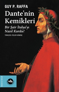 Dante’nin Kemikleri Bir Sair Italya’yı Nasıl Kurdu?