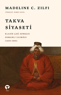 Takva Siyaseti & Klasik Çağ Sonrası Osmanlı Uleması (1600-1800)