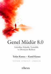 Genel Müdür 8.0 Liderlikte Etkinlik, Verimlilik ve Dönüşüm Rehberi