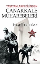 Yaşayanlarin Dilinden Çanakkale Muharebeleri