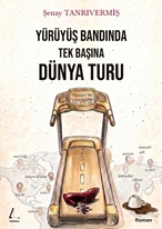 Yürüyüş Bandında Tek Başına Dünya Turu