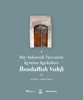 Bir Ankaralı Tüccarın Kentine Katkilari Ibadullah Vakfi