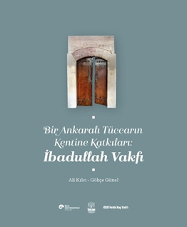 Bir Ankaralı Tüccarın Kentine Katkilari Ibadullah Vakfi