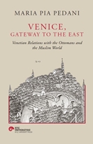 Venice, Gateway To The East Venetian Relations With The Ottomans And The Muslim World