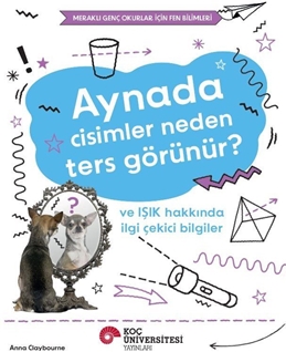 Aynada Cisimler Neden Ters Görünür Ve Işik Hakkinda Ilgi Çekici Bilgiler Merakli Genç Okurlar Için Fen Bilimleri