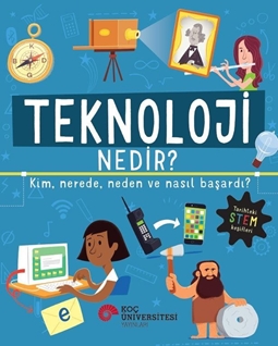 Teknoloji Nedir? Kim, Nerede, Neden Ve Nasil Başardi?