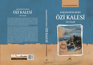 Karadeniz’in Kilidi Özi Kalesi (18. Yüzyıl)